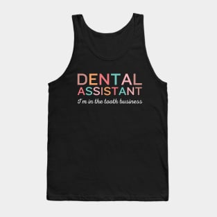 I'm in the tooth business Funny Retro Pediatric Dental Assistant Hygienist Office Tank Top